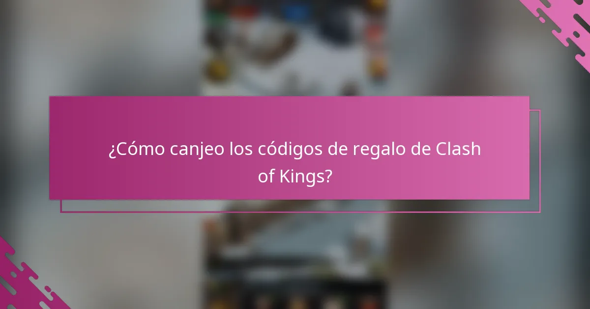 ¿Cómo canjeo los códigos de regalo de Clash of Kings?