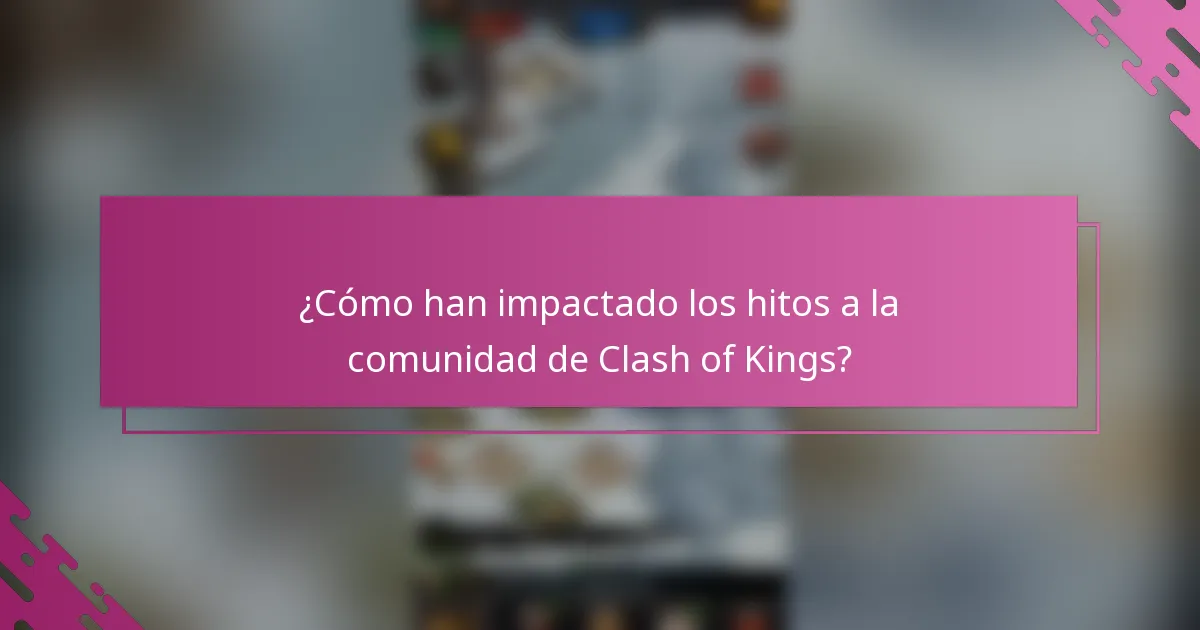 ¿Cómo han impactado los hitos a la comunidad de Clash of Kings?