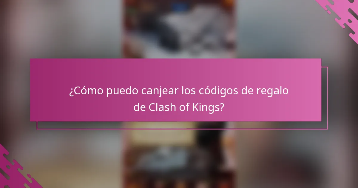 ¿Cómo puedo canjear los códigos de regalo de Clash of Kings?
