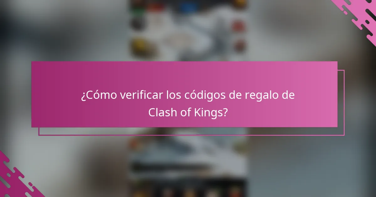 ¿Cómo verificar los códigos de regalo de Clash of Kings?