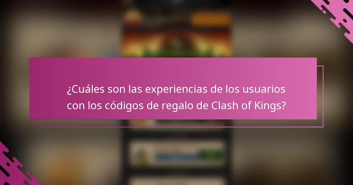 ¿Cuáles son las experiencias de los usuarios con los códigos de regalo de Clash of Kings?