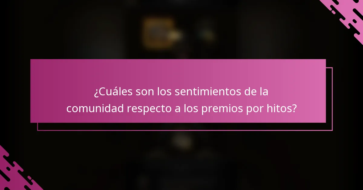 ¿Cuáles son los sentimientos de la comunidad respecto a los premios por hitos?