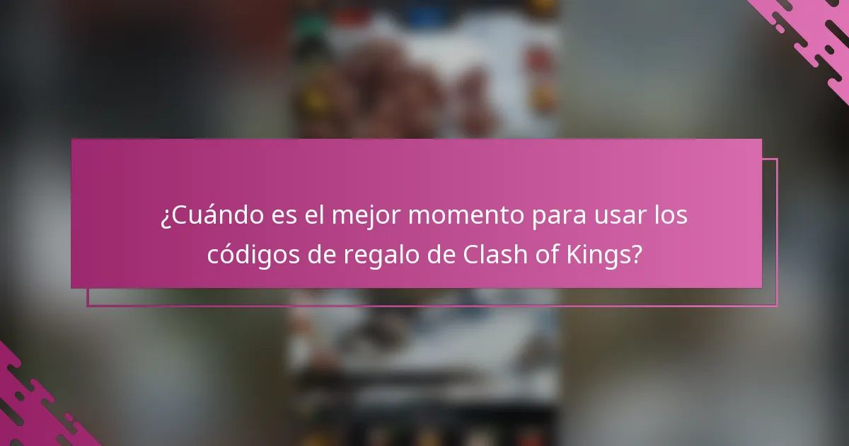 ¿Cuándo es el mejor momento para usar los códigos de regalo de Clash of Kings?