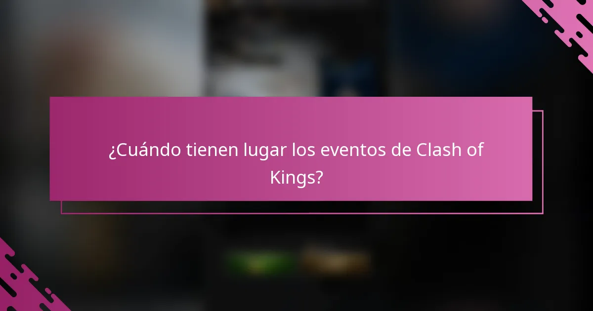 ¿Cuándo tienen lugar los eventos de Clash of Kings?