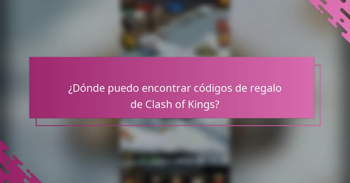 ¿Dónde puedo encontrar códigos de regalo de Clash of Kings?
