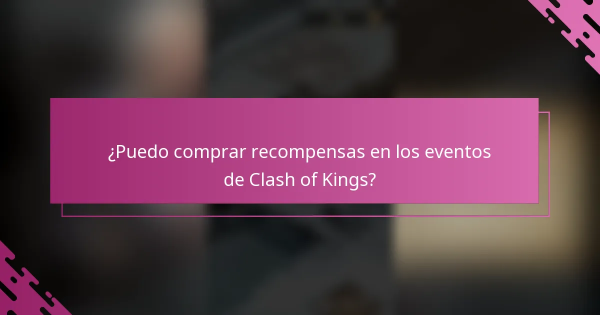 ¿Puedo comprar recompensas en los eventos de Clash of Kings?