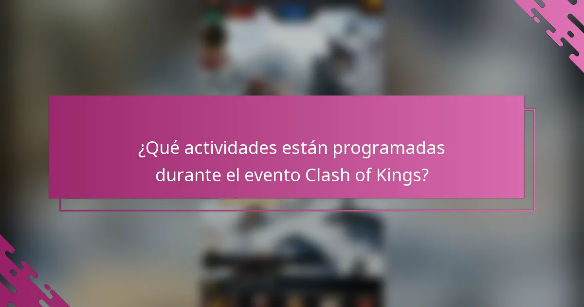 ¿Qué actividades están programadas durante el evento Clash of Kings?