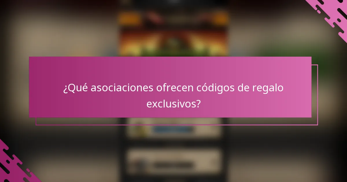 ¿Qué asociaciones ofrecen códigos de regalo exclusivos?